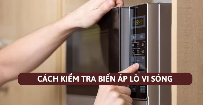 Cách kiểm tra biến áp lò vi sóng