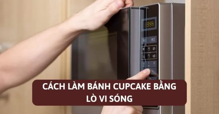 Cách làm bánh cupcake bằng lò vi sóng