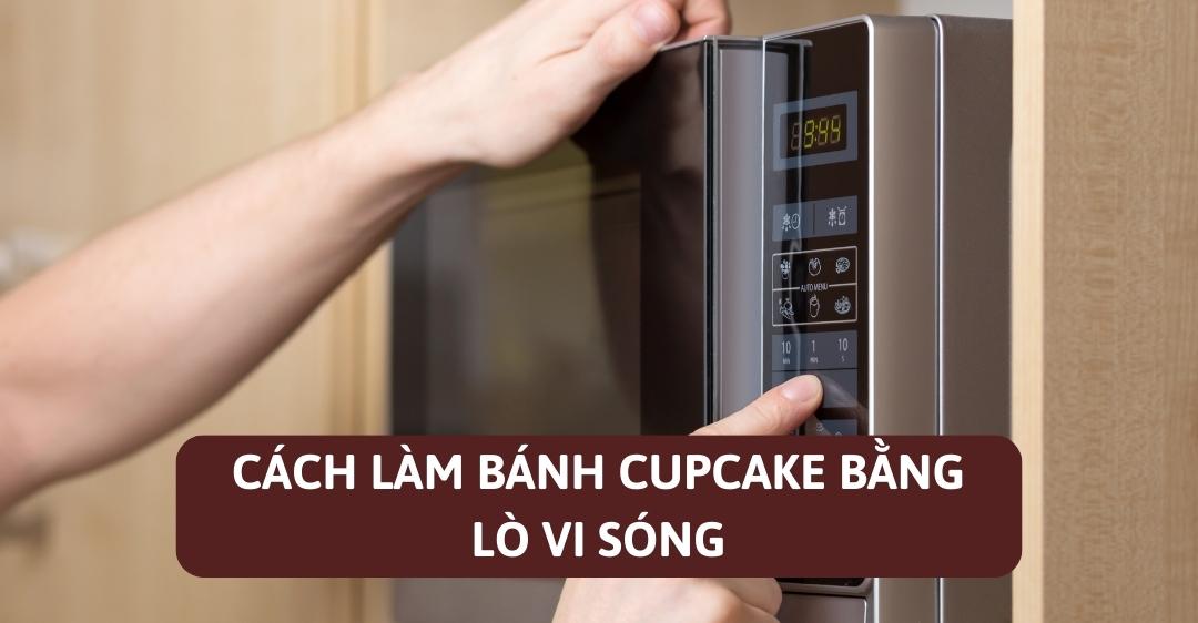 Cách làm bánh cupcake bằng lò vi sóng