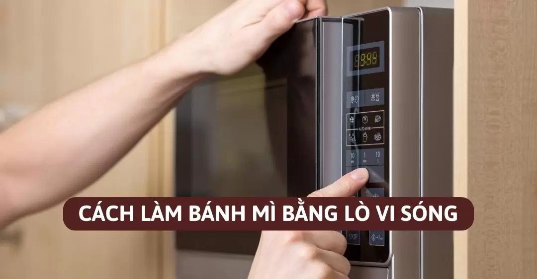 Cách làm bánh mì bằng lò vi sóng