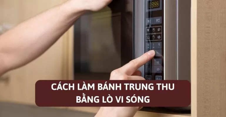 Cách làm bánh trung thu bằng lò vi sóng