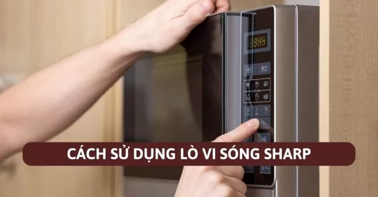 Cách sử dụng lò vi sóng Sharp