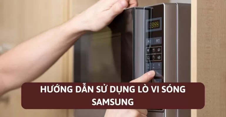 Hướng dẫn sử dụng lò vi sóng Samsung