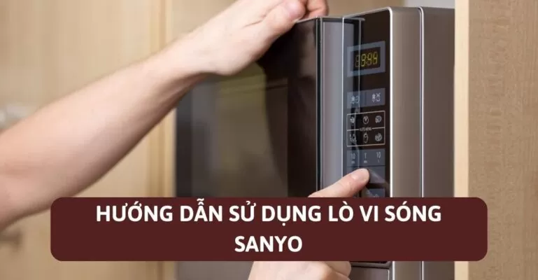 Hướng dẫn sử dụng lò vi sóng Sanyo