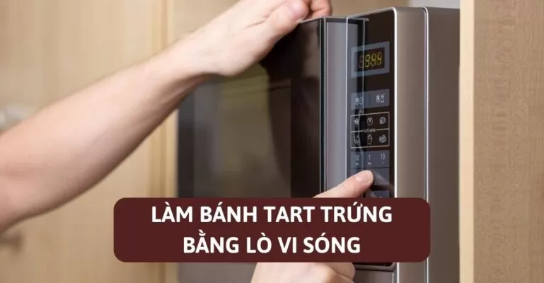 Làm bánh Tart trứng bằng lò vi sóng