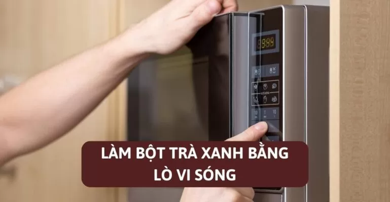 Làm bột trà xanh bằng lò vi sóng