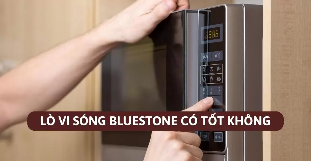 Lò vi sóng Bluestone có tốt không?
