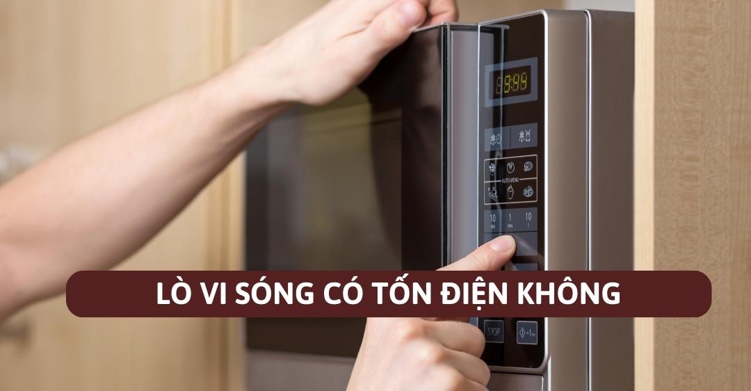 Lò vi sóng có tốn điện không?