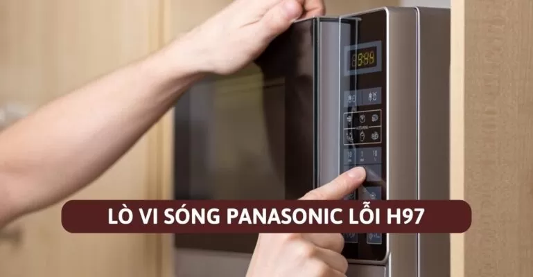 Lò vi sóng Panasonic báo lỗi H97