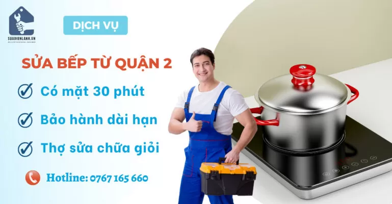 Sửa bếp từ quận 2 suadienlanh.vn