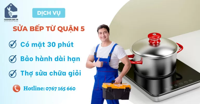 Sửa bếp từ Quận 5 suadienlanh.vn