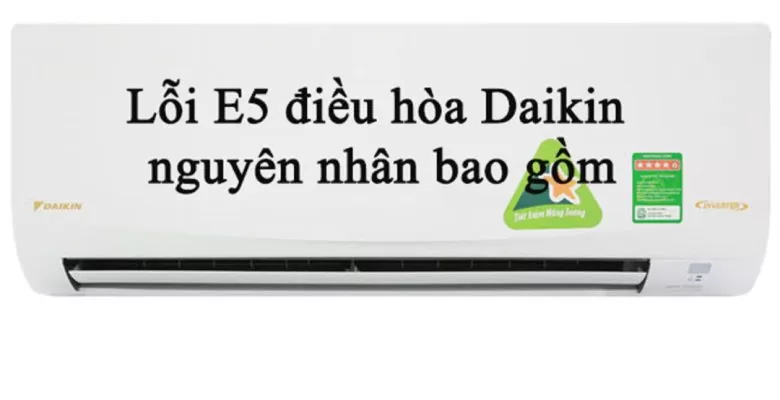 Lỗi E5 điều hòa Daikin