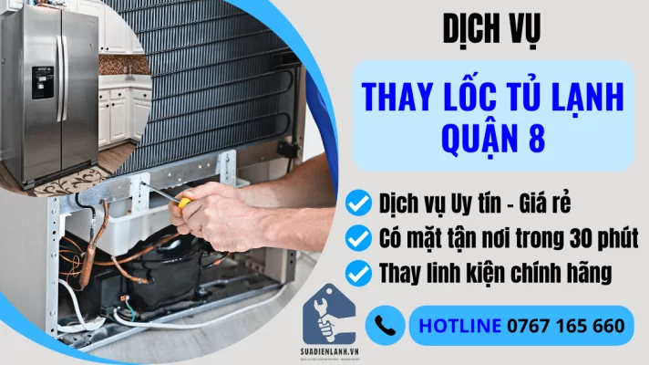 Thay lốc tủ lạnh quận 8