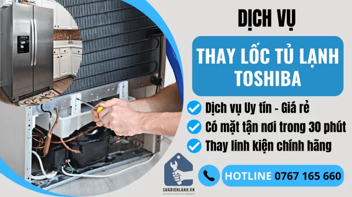 Thay lốc tủ lạnh Toshiba