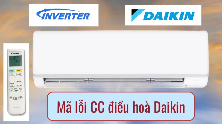 Máy lạnh Daikin báo lỗi cc - Nguyên nhân và cách khắc phục