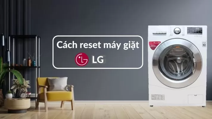 Cách reset lại máy giặt LG đúng cách