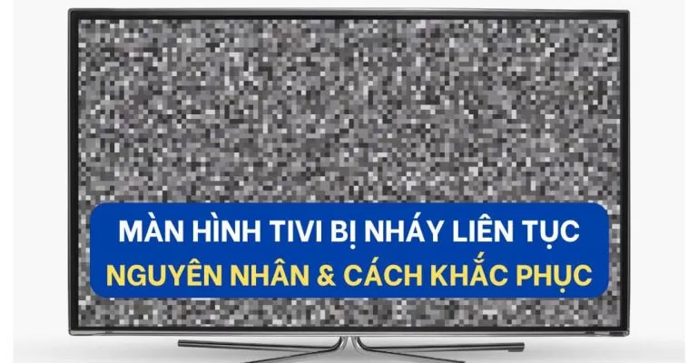 Màn hình tivi bị nháy liên tục suadienlanhvn
