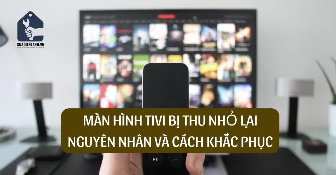 Màn hình tivi bị thu nhỏ lại