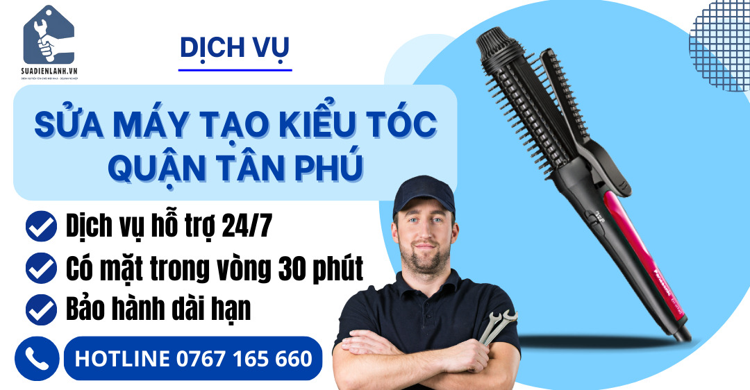 Sửa máy tạo kiểu tóc quận Tân Phú suadienlanh.vn