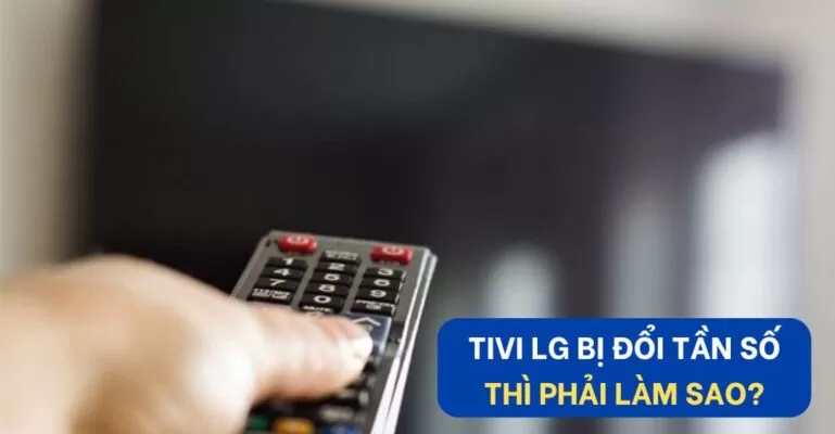 Tivi LG bị đổi tần số