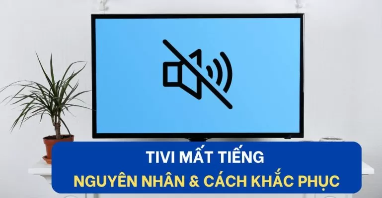 Tivi mất tiếng cách khắc phục suadienlanhvn