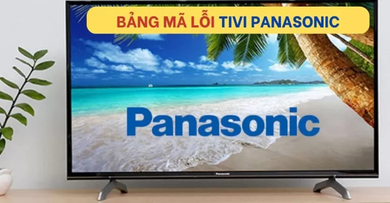 Bảng mã lỗi tivi Panasonic 1