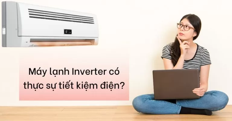 Máy lạnh inverter có thực sự tiết kiệm điện?