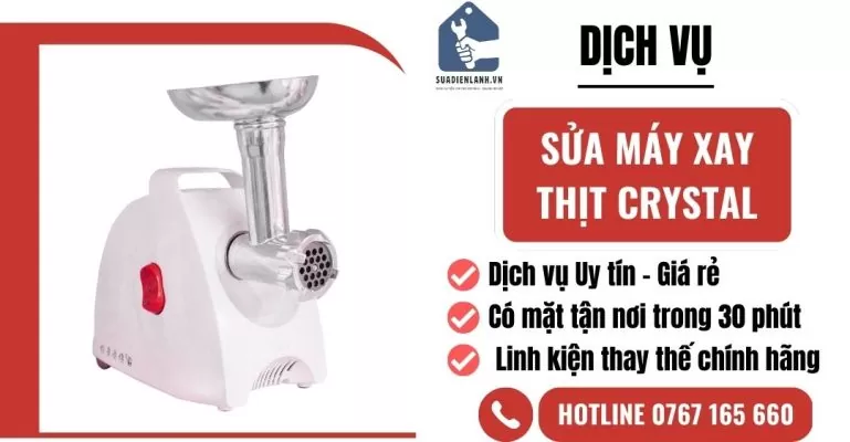 Sửa máy xay thịt Crystal Suadienlanh.vn