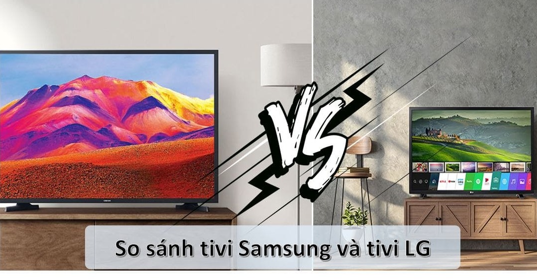 So sánh tivi Samsung và LG