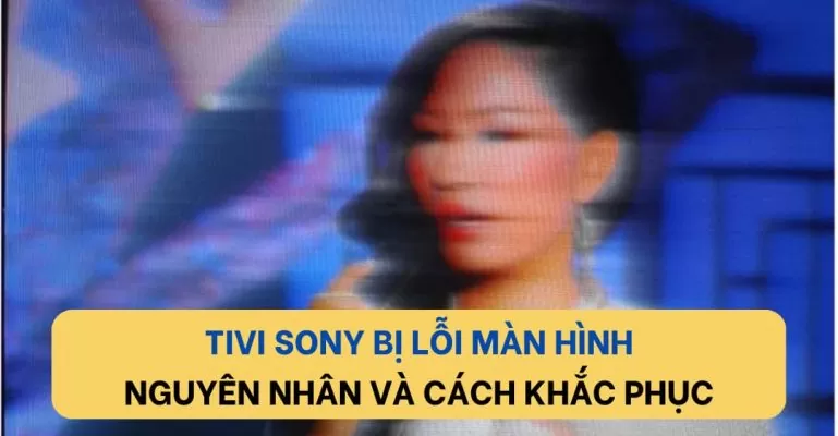 Tivi Sony bị lỗi màn hình - Lỗi 1