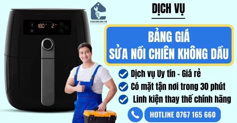 Bảng giá sửa nồi chiên không dầu tại trung tâm suadienlanh.vn