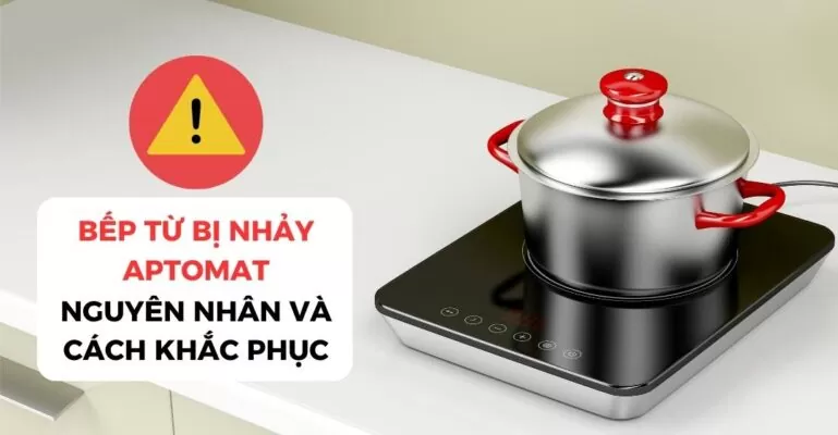 Bếp từ bị nhảy aptomat