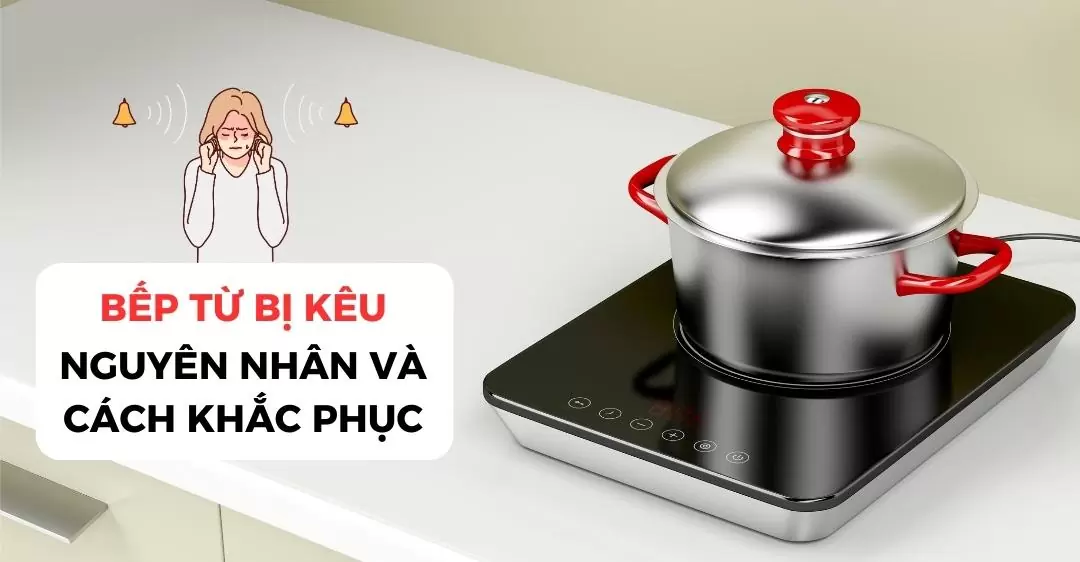 Bếp từ bị kêu