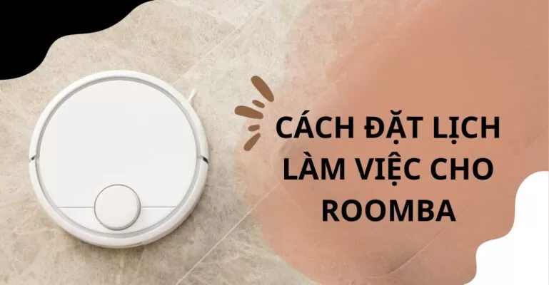Cách đặt lịch làm việc cho Roomba