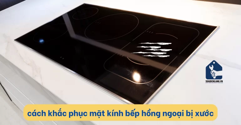 Cách khắc phục mặt kính bếp hồng ngoại bị xước