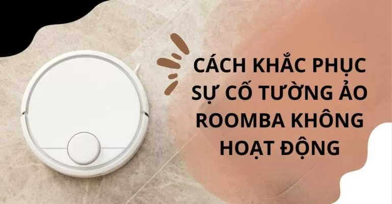 Cách khắc phục sự cố tường ảo Roomba không hoạt động