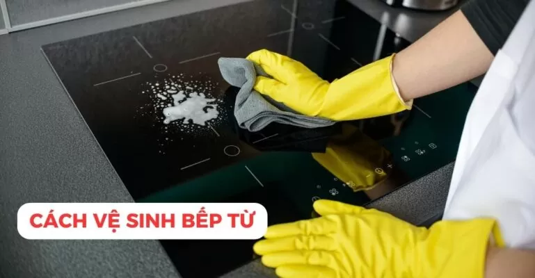 Cách vệ sinh bếp từ