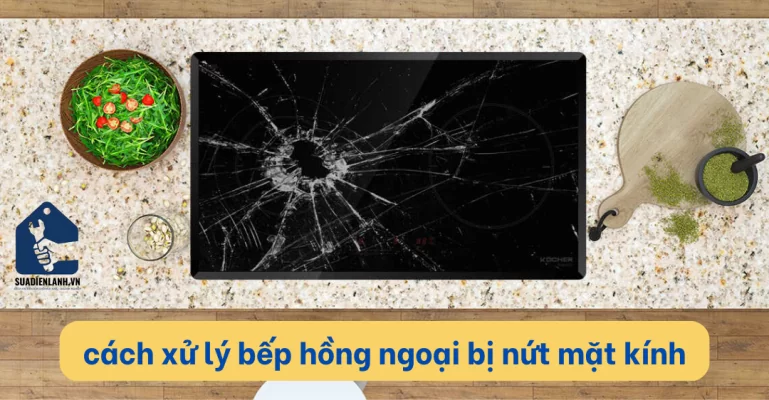 Cách xử lý bếp hồng ngoại bị nứt mặt kính