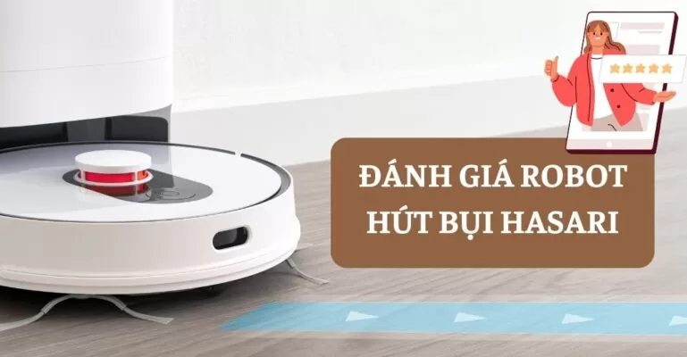 Đánh giá robot hút bụi Hasari