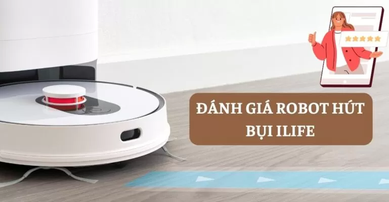Đánh giá robot hút bụi ILife