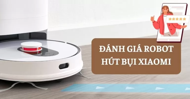 Đánh giá robot hút bụi Xiaomi