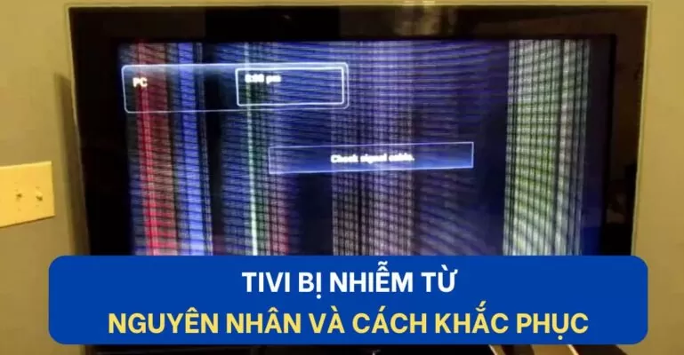 Dấu hiệu nhận biết tivi bị nhiễm từ