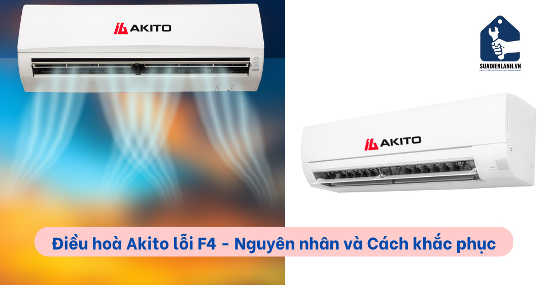 Điều hòa akito lỗi f4 nguyên nhân là gì và cách khắc phục