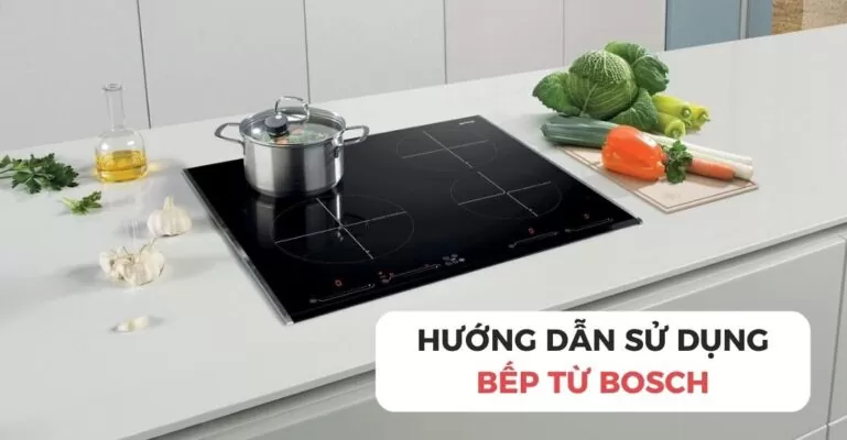 Hướng dẫn sử dụng bếp từ Bosch
