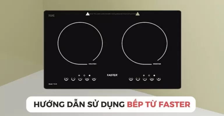 Hướng dẫn sử dụng bếp từ Faster