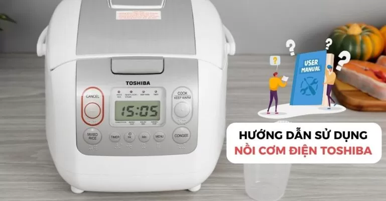 Hướng dẫn sử dụng nồi cơm điện Toshiba
