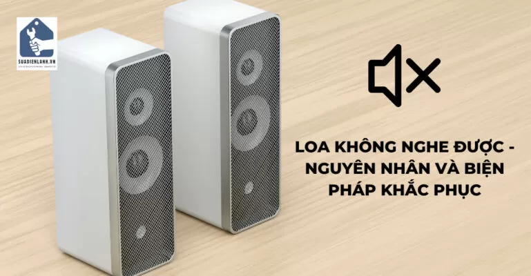 Loa không nghe được suadienlanh.vn