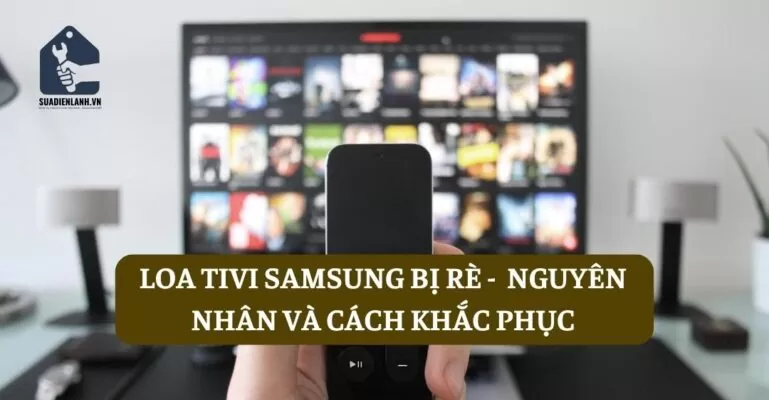 Loa tivi Samsung bị rè