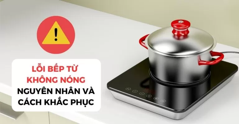 Lỗi bếp từ không nóng