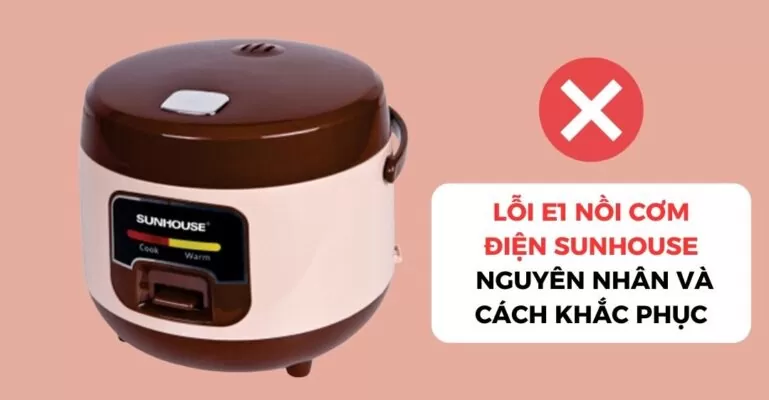 Lỗi E1 nồi cơm điện Sunhouse